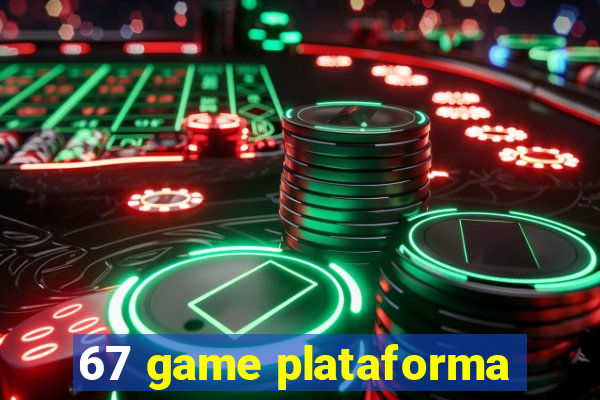 67 game plataforma